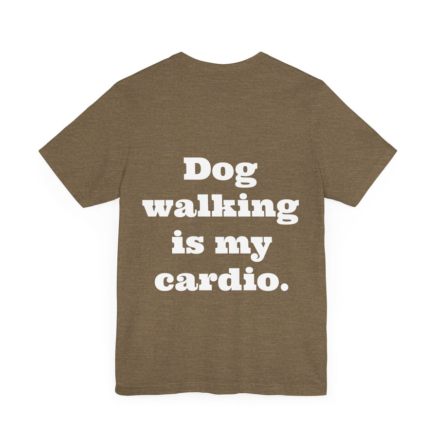 Unisex T-shirt "Dog Walking is my Cardio."