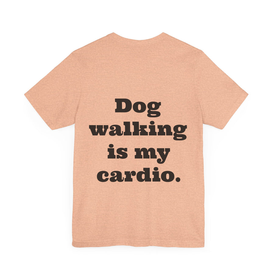 Unisex T-shirt "Dog Walking is my Cardio."