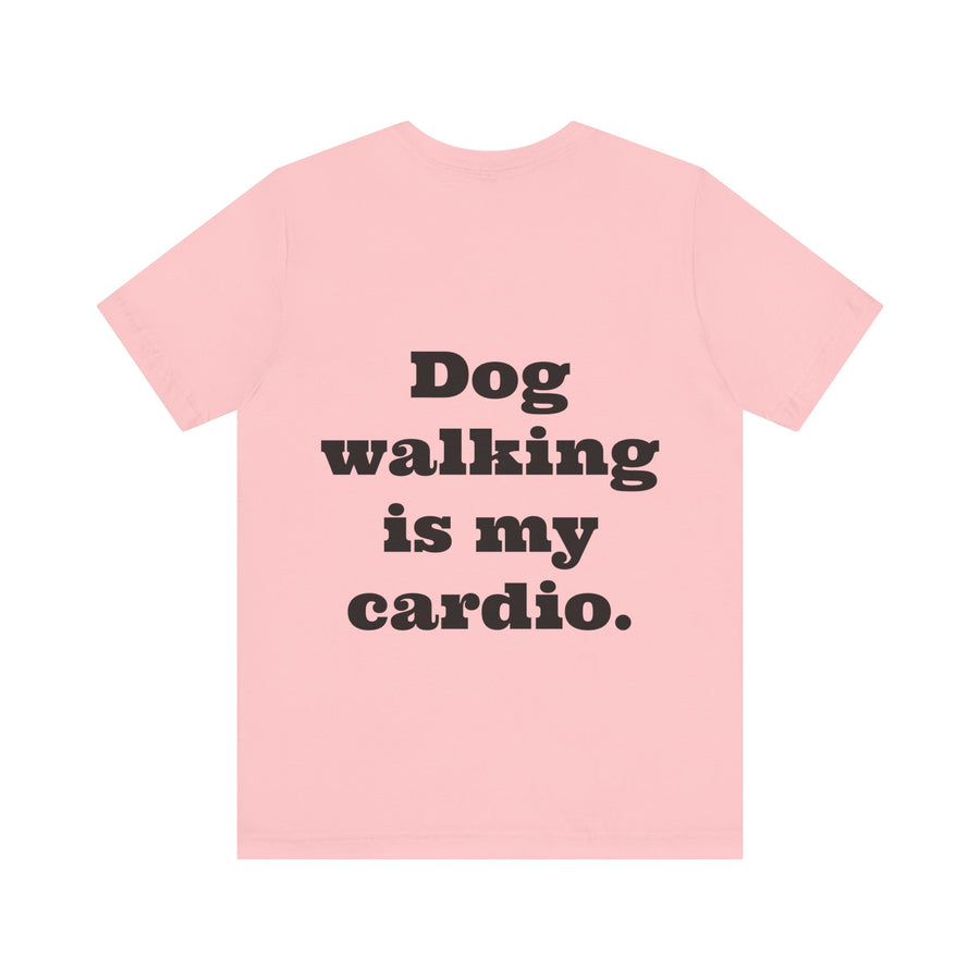 Unisex T-shirt "Dog Walking is my Cardio."