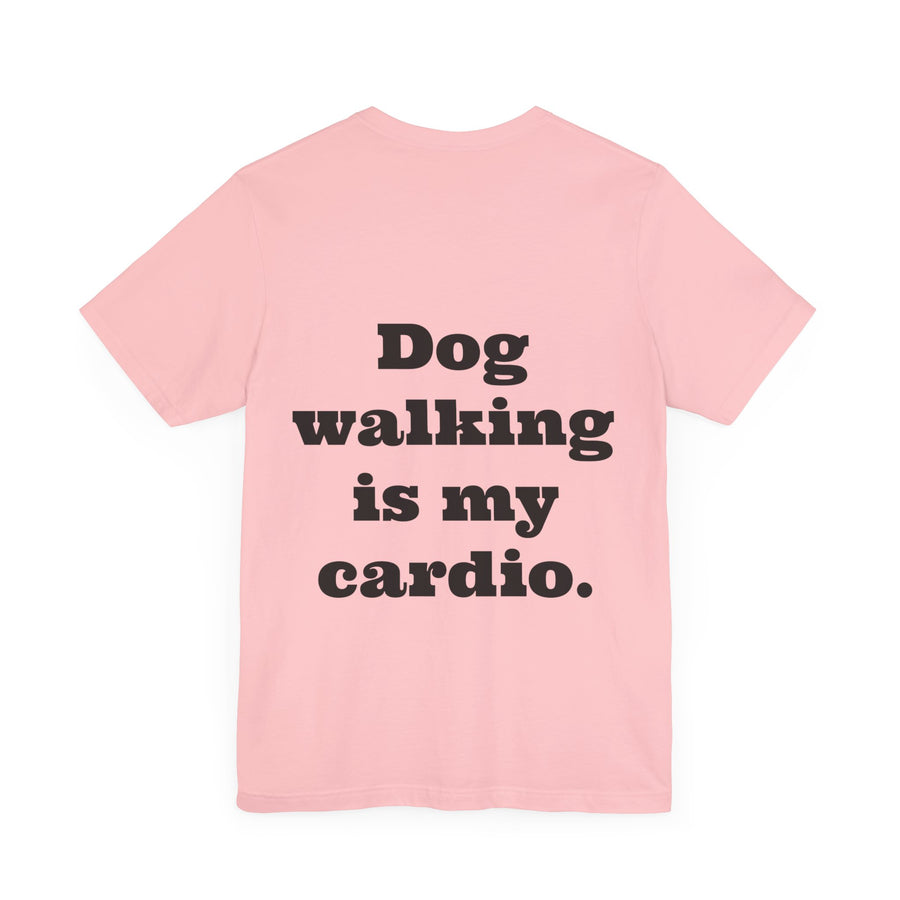 Unisex T-shirt "Dog Walking is my Cardio."