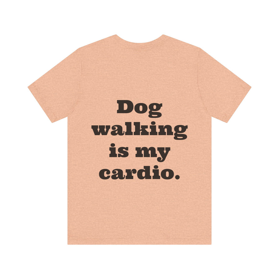 Unisex T-shirt "Dog Walking is my Cardio."