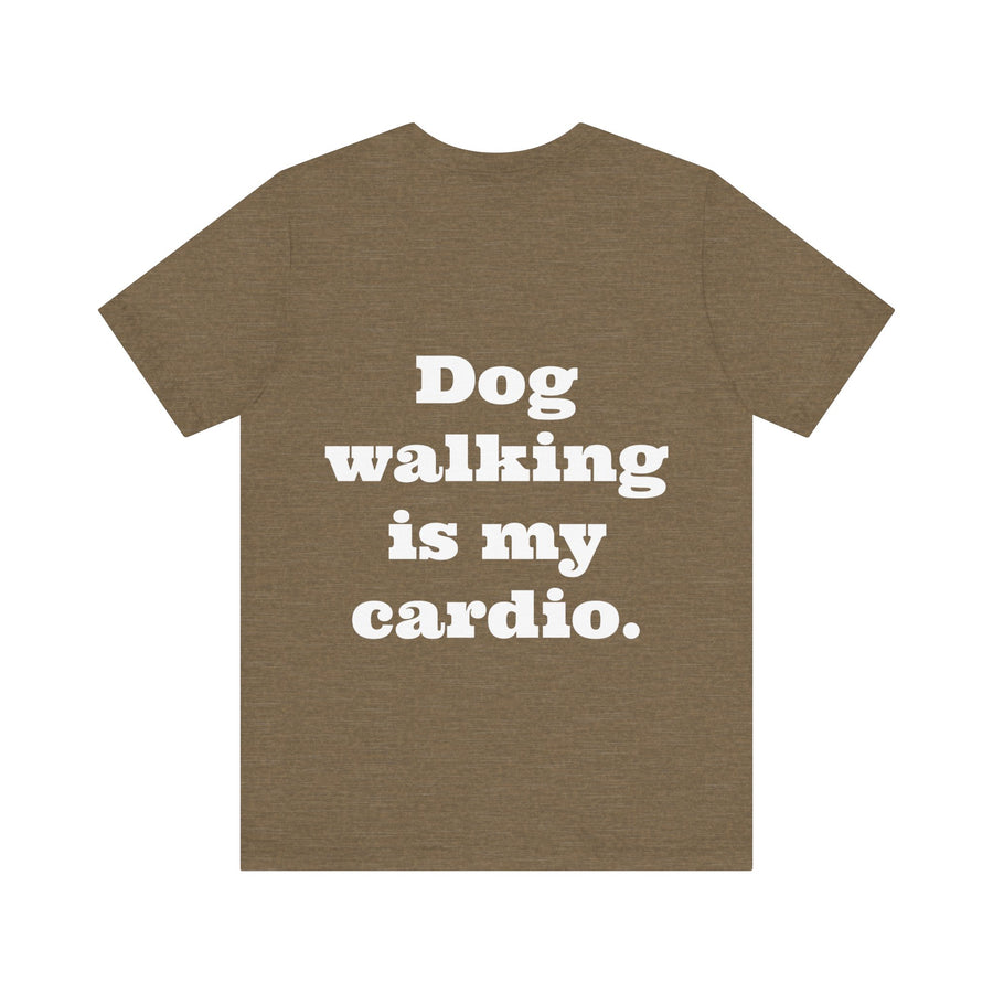 Unisex T-shirt "Dog Walking is my Cardio."